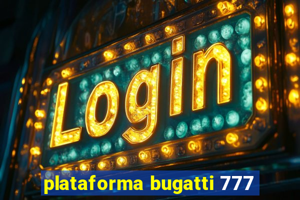 plataforma bugatti 777